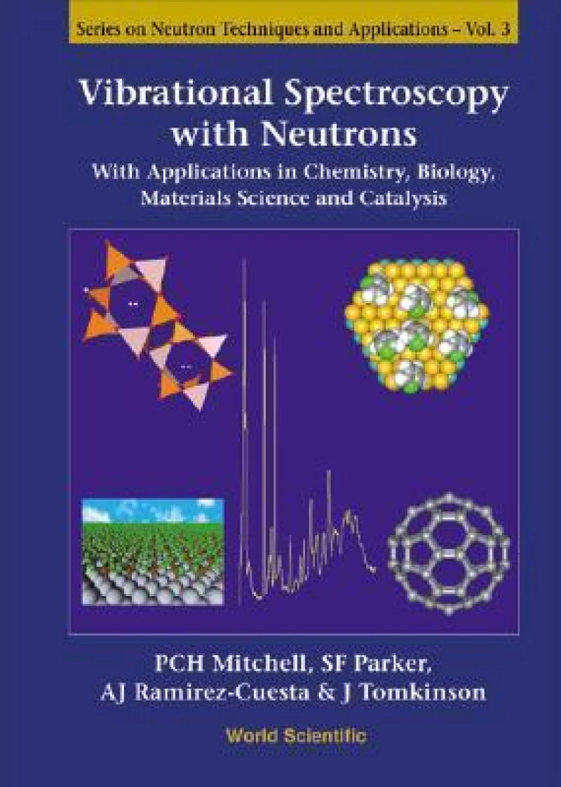 Vibrational Spectroscopy With Neutrons - With Applications In Chemistry, Biology, Materials Science And Catalysis