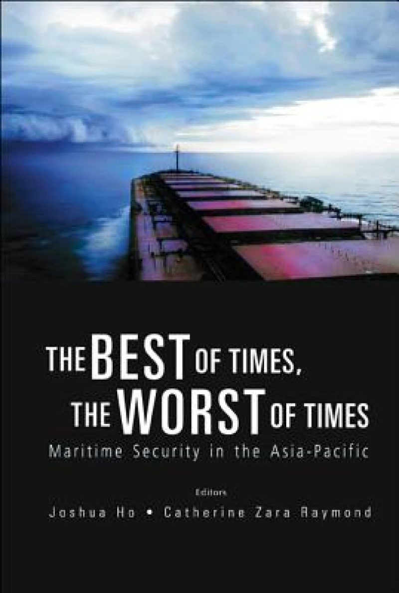 Best Of Times, The Worst Of Times, The: Maritime Security In The Asia-pacific