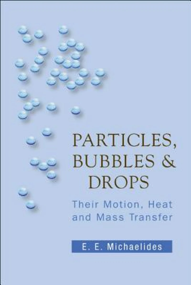 Particles, Bubbles And Drops: Their Motion, Heat And Mass Transfer