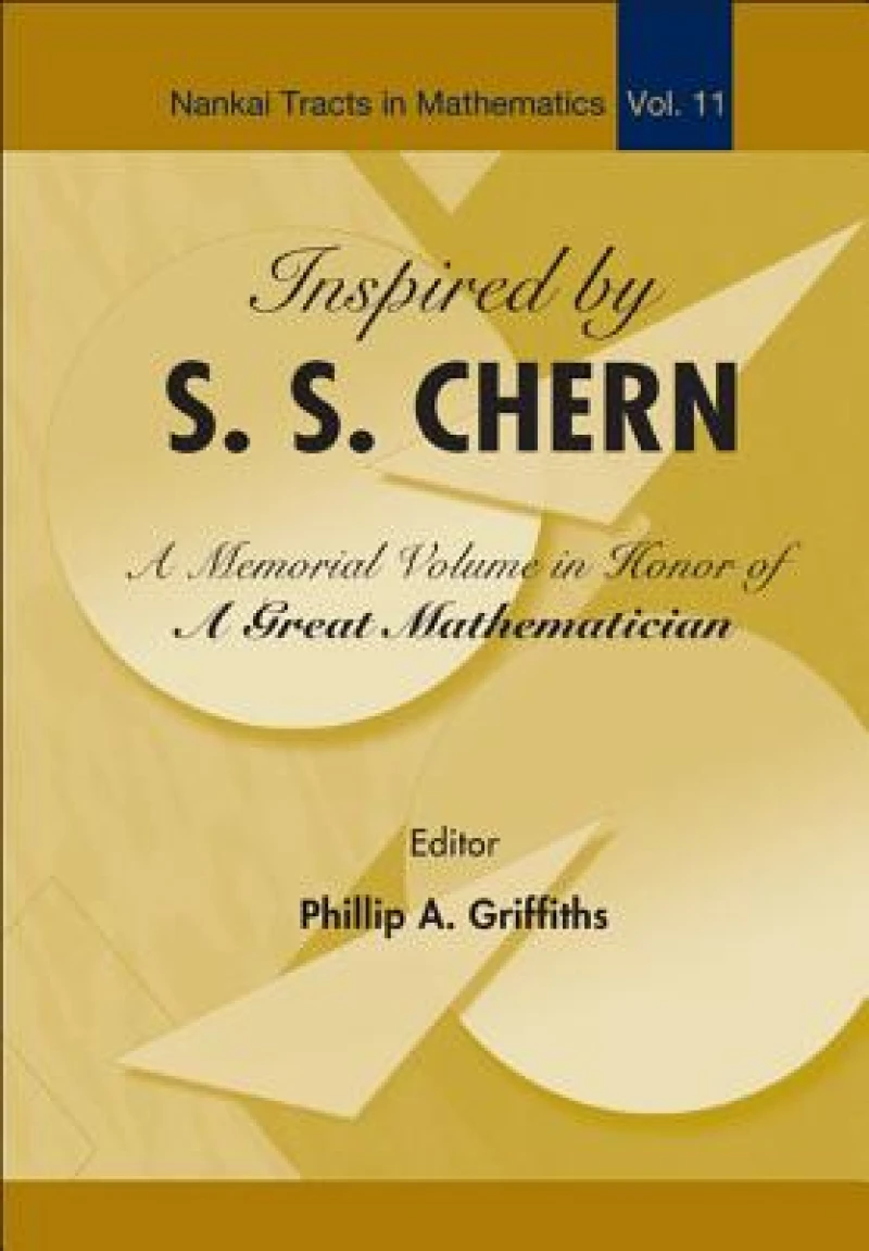 Inspired By S S Chern: A Memorial Volume In Honor Of A Great Mathematician