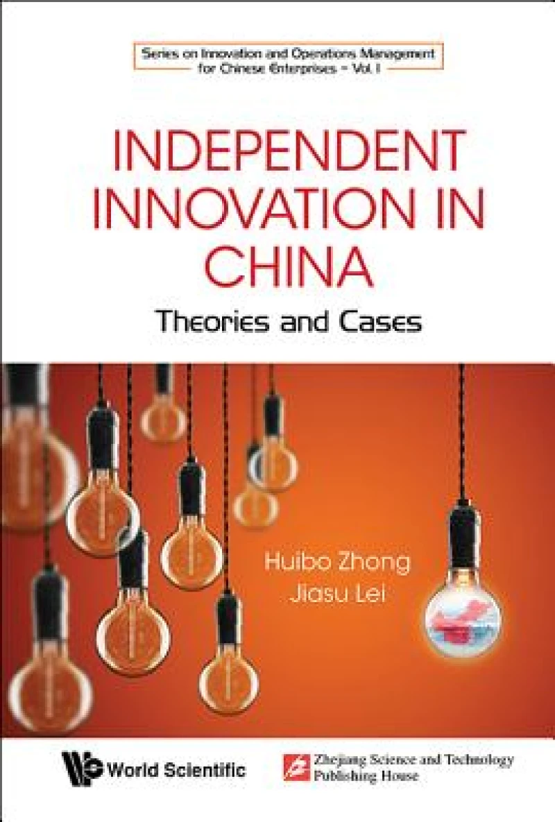 Independent Innovation In China: Theory And Cases