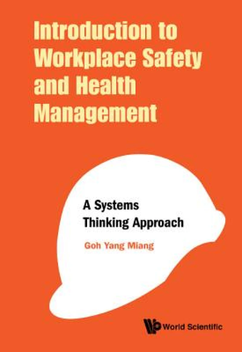 Introduction To Workplace Safety And Health Management: A Systems Thinking Approach