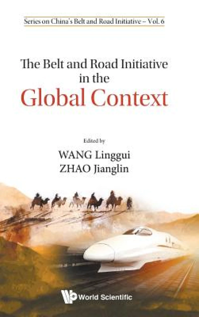 Belt And Road Initiative In The Global Context, The