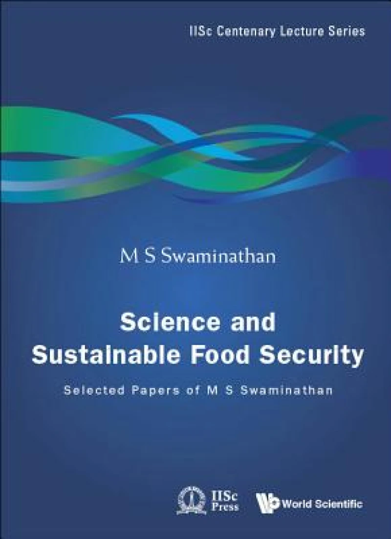 Science And Sustainable Food Security: Selected Papers Of M S Swaminathan