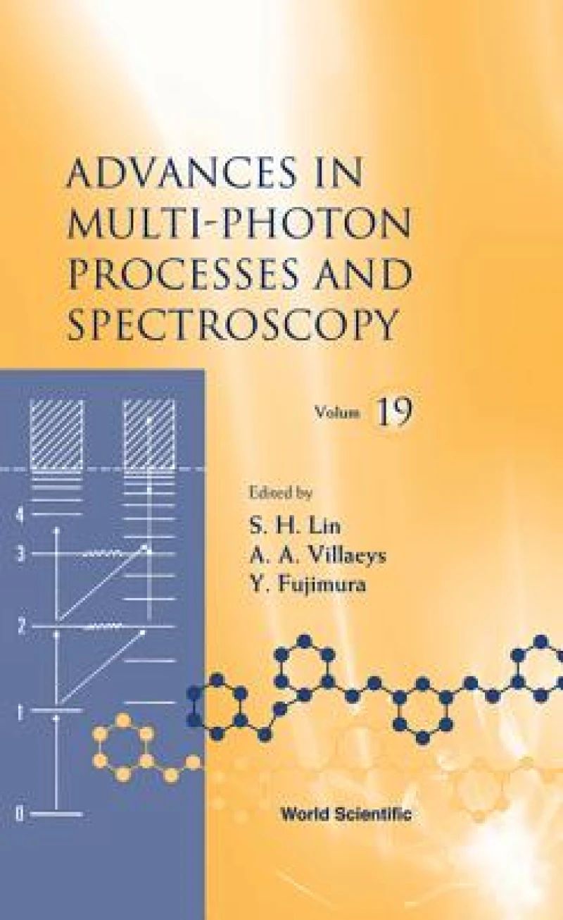 Advances In Multi-photon Processes And Spectroscopy, Volume 19