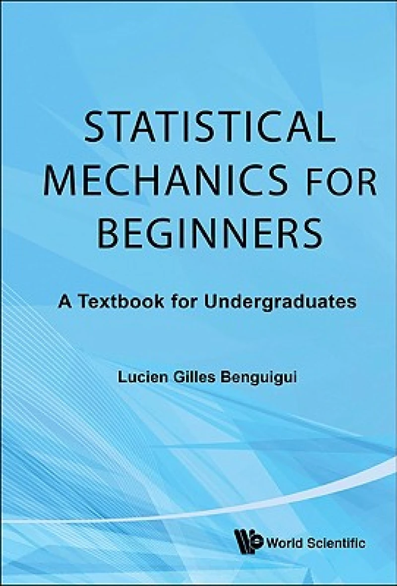 Statistical Mechanics For Beginners: A Textbook For Undergraduates