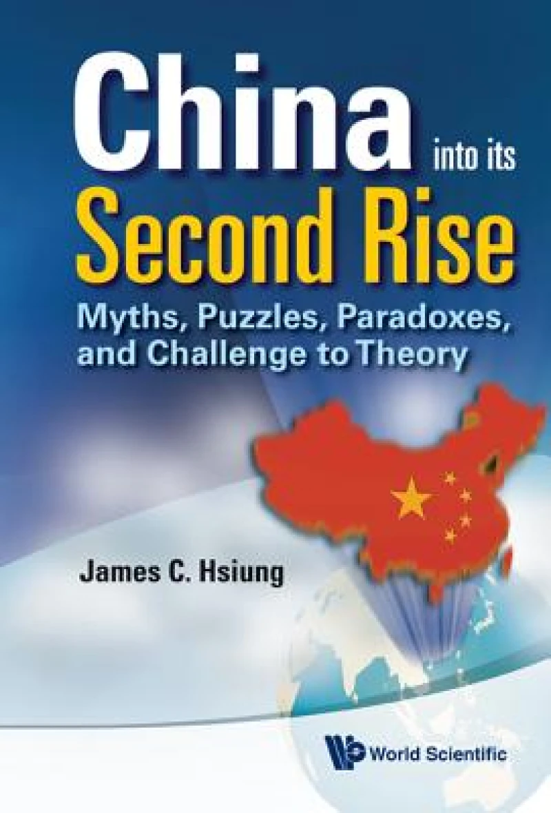 China Into Its Second Rise: Myths, Puzzles, Paradoxes, And Challenge To Theory