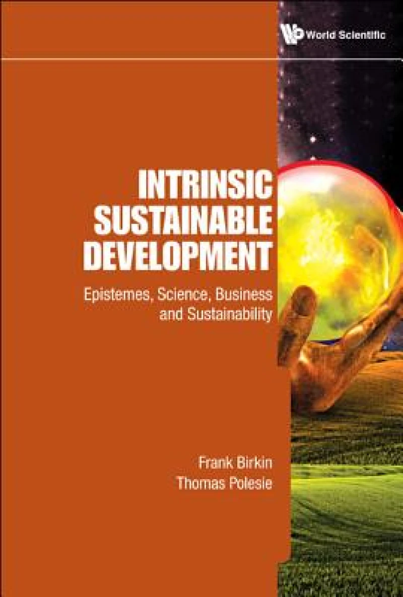 Intrinsic Sustainable Development: Epistemes, Science, Business And Sustainability