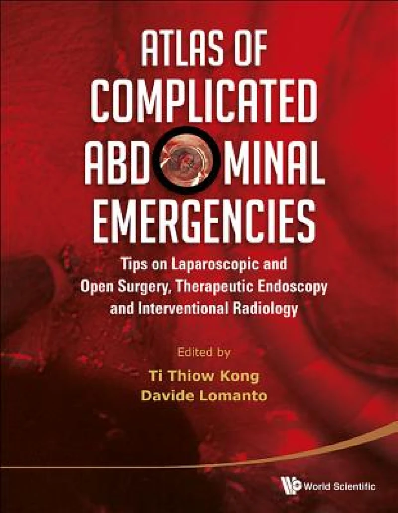 Atlas Of Complicated Abdominal Emergencies: Tips On Laparoscopic And Open Surgery, Therapeutic Endoscopy And Interventional Radiology (With Dvd-rom)