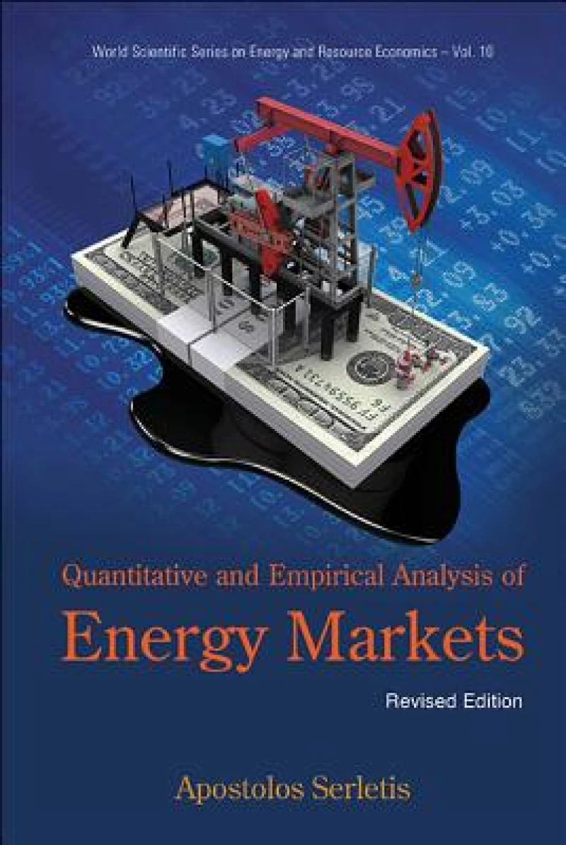 Quantitative And Empirical Analysis Of Energy Markets (Revised Edition)