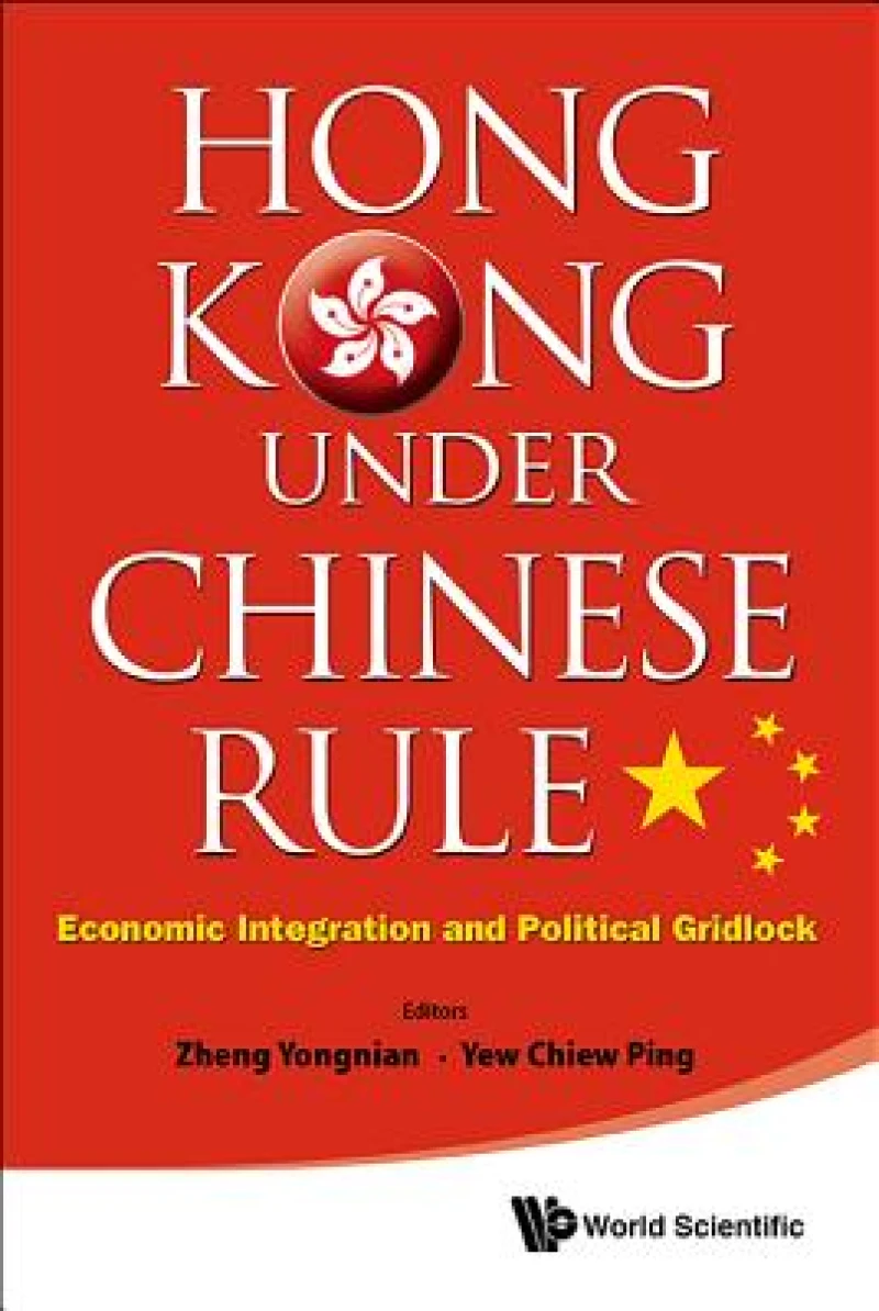 Hong Kong Under Chinese Rule: Economic Integration And Political Gridlock