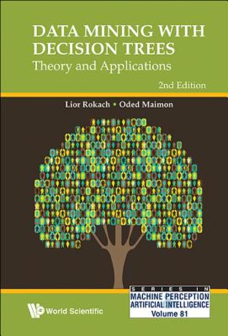 Data Mining With Decision Trees: Theory And Applications (2nd Edition)