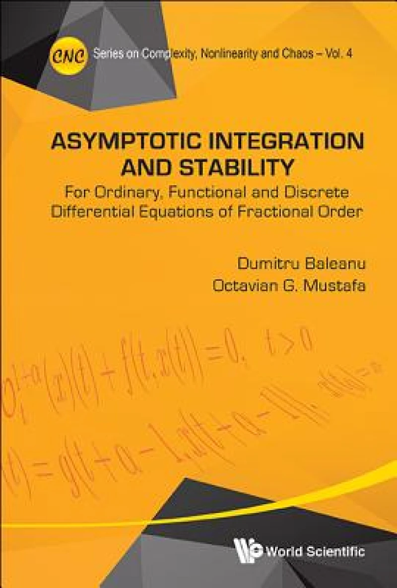 Asymptotic Integration And Stability: For Ordinary, Functional And Discrete Differential Equations Of Fractional Order