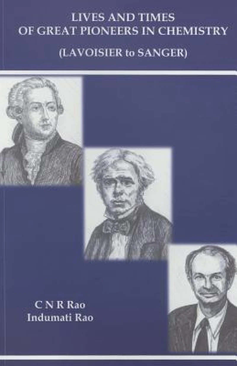 Lives And Times Of Great Pioneers In Chemistry (Lavoisier To Sanger)