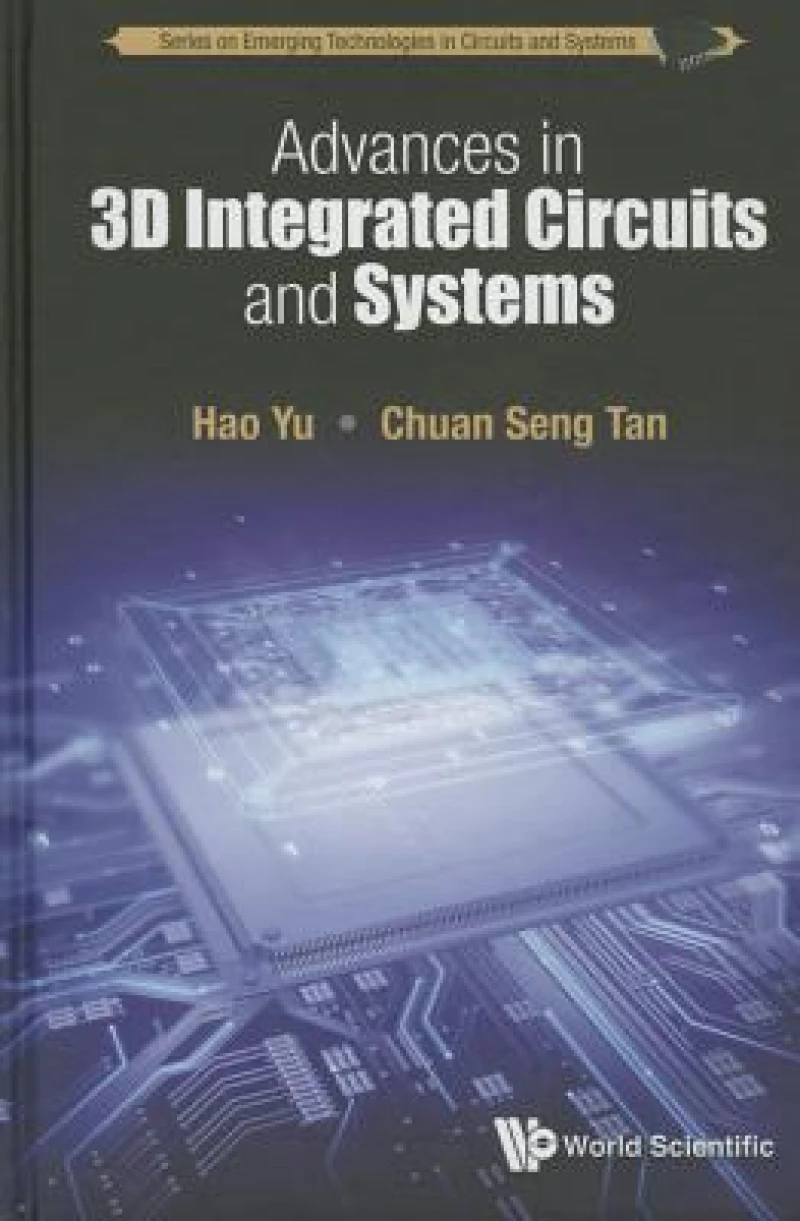 Advances In 3d Integrated Circuits And Systems
