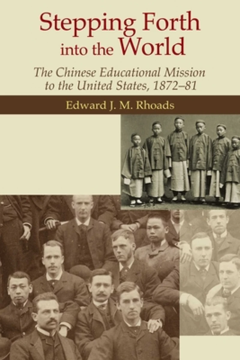 Stepping Forth Into the World – The Chinese Educational Mission to the United States, 1872–81