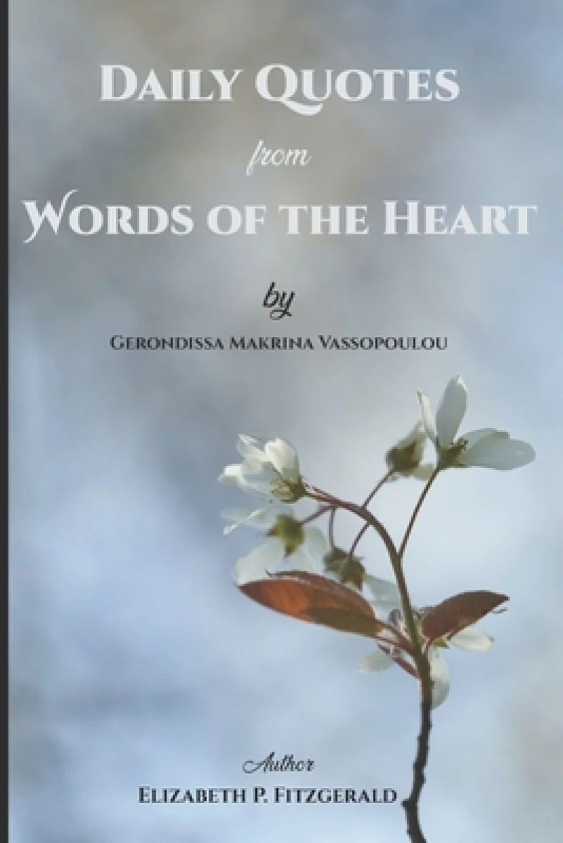 Daily Quotes from "Words of the Heart" by Gerondissa Makrina Vassopoulou